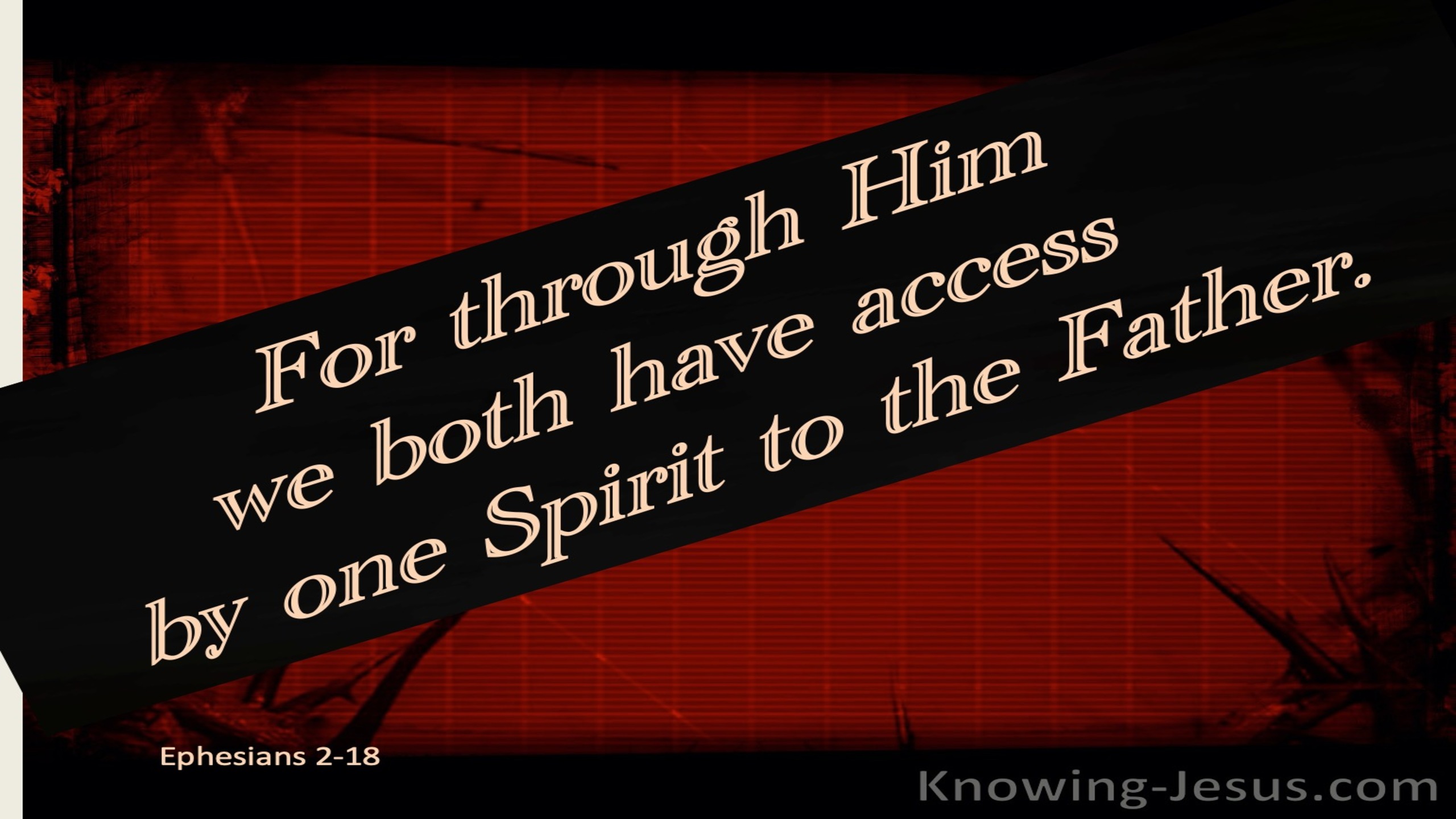 Ephesians 2:18 Access By One Spirit To The Father  (beige)